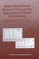 Modern Mathematical Models of Time and their Applications to Physics and Cosmology: Proceedings of the International Conference held in Tucson, Arizona, 11–13 April, 1996