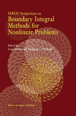 IABEM Symposium on Boundary Integral Methods for Nonlinear Problems: Proceedings of the IABEM Symposium held in Pontignano, Italy, May 28–June 3 1995 - cover