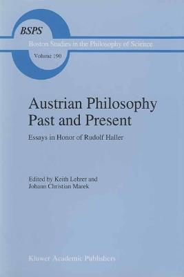Austrian Philosophy Past and Present: Essays in Honor of Rudolf Haller - cover
