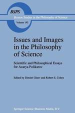Issues and Images in the Philosophy of Science: Scientific and Philosophical Essays in Honour of Azarya Polikarov