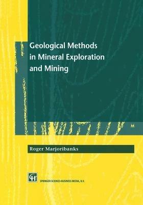 Geological Methods in Mineral Exploration and Mining - Roger Marjoribanks - cover