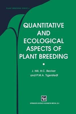 Quantitative and Ecological Aspects of Plant Breeding - J. Hill,H.C. Becker,P.M. Tigerstedt - cover
