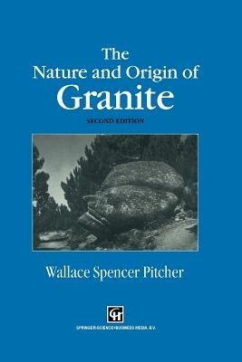 The Nature and Origin of Granite - W.S. Pitcher - cover