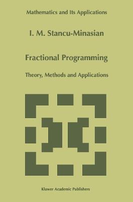Fractional Programming: Theory, Methods and Applications - I.M. Stancu-Minasian - cover