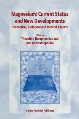 Magnesium: Current Status and New Developments: Theoretical, Biological and Medical Aspects - cover