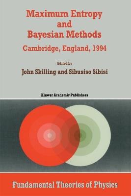 Maximum Entropy and Bayesian Methods: Cambridge, England, 1994 Proceedings of the Fourteenth International Workshop on Maximum Entropy and Bayesian Methods - cover