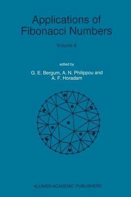 Applications of Fibonacci Numbers: Volume 6 Proceedings of ‘The Sixth International Research Conference on Fibonacci Numbers and Their Applications’, Washington State University, Pullman, Washington, U.S.A., July 18-22, 1994 - cover