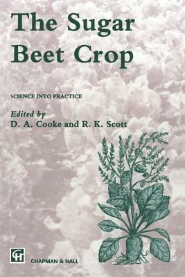 The Sugar Beet Crop - D.A. Cooke,J.E. Scott - cover
