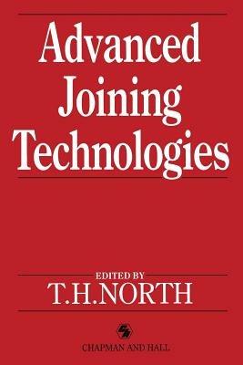 Advanced Joining Technologies: Proceedings of the International Institute of Welding Congress on Joining Research, July 1990 - T.H. North - cover