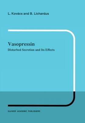 Vasopressin: Disturbed Secretion and Its Effects - L. Kovács,B. Lichardus - cover