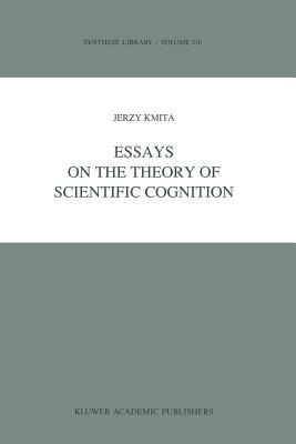 Essays on the Theory of Scientific Cognition - Jerzy Kmita - cover