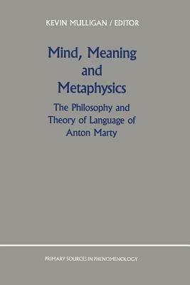 Mind, Meaning and Metaphysics: The Philosophy and Theory of Language of Anton Marty - cover