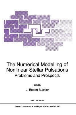 The Numerical Modelling of Nonlinear Stellar Pulsations: Problems and Prospects - cover