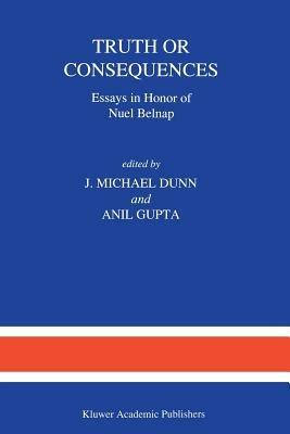 Truth or Consequences: Essays in Honor of Nuel Belnap - cover