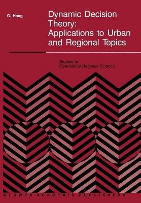 Dynamic Decision Theory: Applications to Urban and Regional Topics - G. Haag - cover