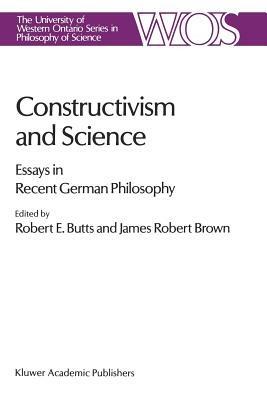 Constructivism and Science: Essays in Recent German Philosophy - cover