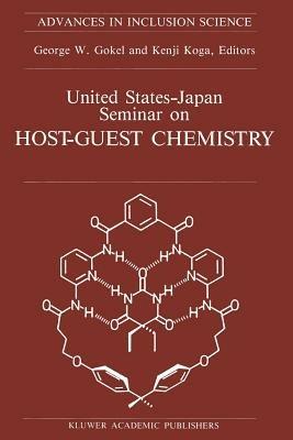 United States-Japan Seminar on Host-Guest Chemistry: Proceedings of the U.S.-Japan Seminar on Host-Guest Chemistry, Miami, Florida, U.S.A, 2–6 November 1987 - cover