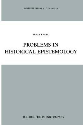 Problems in Historical Epistemology - Jerzy Kmita - cover