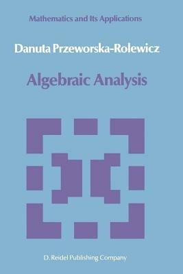 Algebraic Analysis - D. Przeworska-Rolewicz - cover