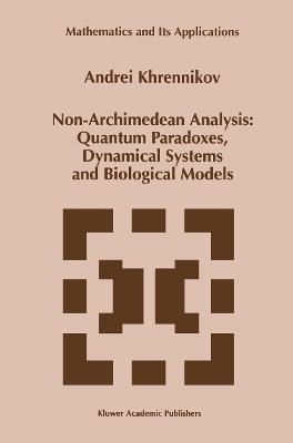 Non-Archimedean Analysis: Quantum Paradoxes, Dynamical Systems and Biological Models - Andrei Y. Khrennikov - cover