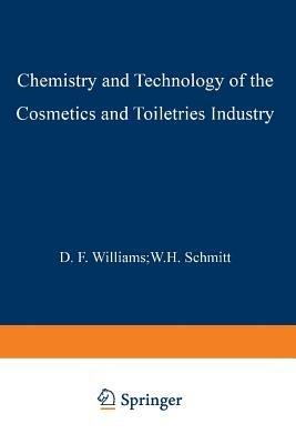 Chemistry and Technology of the Cosmetics and Toiletries Industry: Second Edition - S.D. Williams,W.H. Schmitt - cover