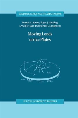 Moving Loads on Ice Plates - V.A. Squire,Roger J. Hosking,Arnold D. Kerr - cover