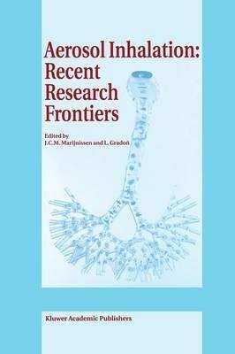 Aerosol Inhalation: Recent Research Frontiers: Prodeedings of the International Workshop on Aerosol Inhalation, Lung Transport, Deposition and the Relation to the Environment: Recent Research Frontiers, Warsaw, Poland, September 14–16, 1995 - cover