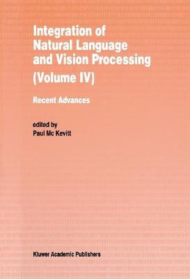 Integration of Natural Language and Vision Processing: Recent Advances Volume IV - cover