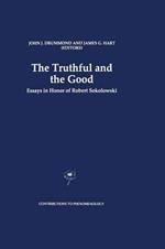 The Truthful and the Good: Essays in Honor of Robert Sokolowski