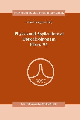 Physics and Applications of Optical Solitons in Fibres ’95: Proceedings of the Symposium held in Kyoto, Japan, November 14–17 1995 - cover