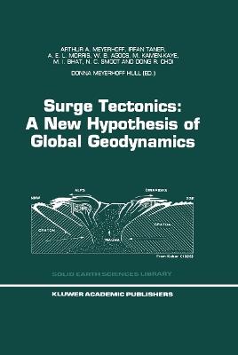 Surge Tectonics: A New Hypothesis of Global Geodynamics - Arthur A. Meyerhoff,I. Taner,A.E.L. Morris - cover