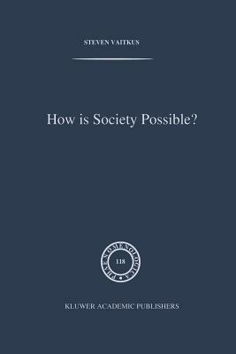 How is Society Possible?: Intersubjectivity and the Fiduciary Attitude as Problems of the Social Group in Mead, Gurwitsch, and Schutz - S. Vaitkus - cover