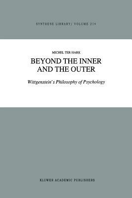 Beyond the Inner and the Outer: Wittgenstein’s Philosophy of Psychology - M. ter Hark - cover