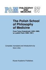 The Polish School of Philosophy of Medicine: From Tytus Chalubinski (1820–1889) to Ludwik Fleck (1896–1961)