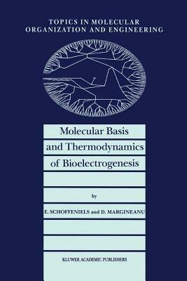 Molecular Basis and Thermodynamics of Bioelectrogenesis - E. Schoffeniels,D. G. Margineanu - cover