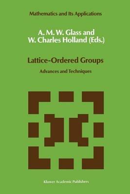 Lattice-Ordered Groups: Advances and Techniques - cover