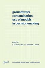 Groundwater Contamination: Use of Models in Decision-Making: Proceedings of the International Conference on Groundwater Contamination: Use of Models in Decision-Making, Amsterdam, The Netherlands, 26–29 October 1987, Organized by the International Ground Water Modeling Center (IGWMC), Indianapolis — Delft