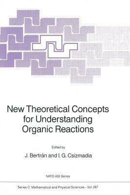 New Theoretical Concepts for Understanding Organic Reactions - cover