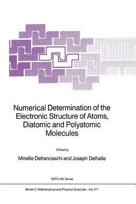 Numerical Determination of the Electronic Structure of Atoms, Diatomic and Polyatomic Molecules - cover