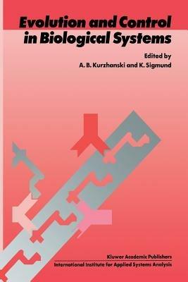 Evolution and Control in Biological Systems: Proceedings of the IIASA Workshop, Laxenburg, Austria, 30 November – 4 December 1987 - cover