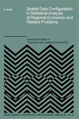 Spatial Data Configuration in Statistical Analysis of Regional Economic and Related Problems - Giuseppe Arbia - cover