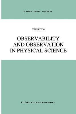 Observability and Observation in Physical Science - Peter Kosso - cover