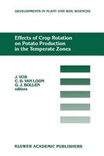 Effects of Crop Rotation on Potato Production in the Temperate Zones: Proceedings of the International Conference on Effects of Crop Rotation on Potato Production in the Temperate Zones, held August 14–19, 1988, Wageningen, The Netherlands