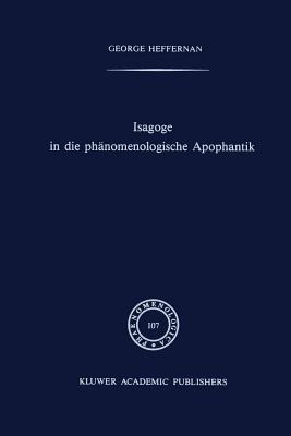 Isagoge in die phänomenologische Apophantik: Eine Einführung in die Phänomenologische Urteilslogik durch die Auslegung des Textes der Formalen und transzendentalen Logik von Edmund Husserl - G. Heffernan - cover