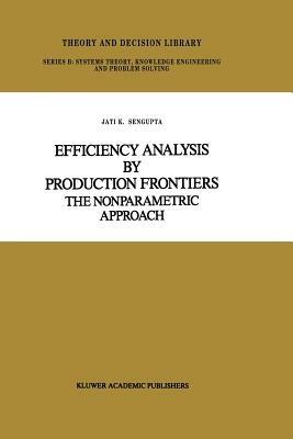 Efficiency Analysis by Production Frontiers: The Nonparametric Approach - Jati Sengupta - cover