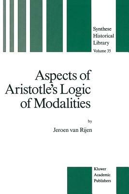 Aspects of Aristotle’s Logic of Modalities - J. van Rijen - cover