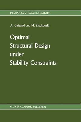 Optimal Structural Design under Stability Constraints - Antoni Gajewski,Michal Zyczkowski - cover