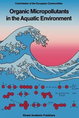 Organic Micropollutants in the Aquatic Environment: Proceedings of the Fifth European Symposium, Held in Rome, Italy, October 20–22, 1987 - cover