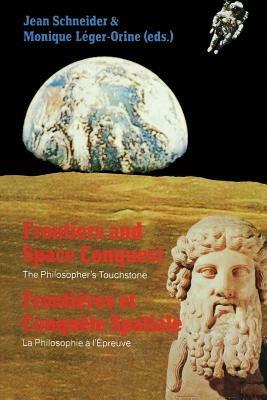 Frontiers and Space Conquest / Frontières et Conquête Spatiale: The Philosopher’s Touchstone / La Philosophie à I’Épreuve - cover