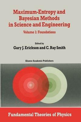 Maximum-Entropy and Bayesian Methods in Science and Engineering: Foundations - cover